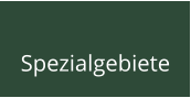 Spezialgebiete